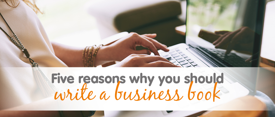 5 reasons why you should write a business book