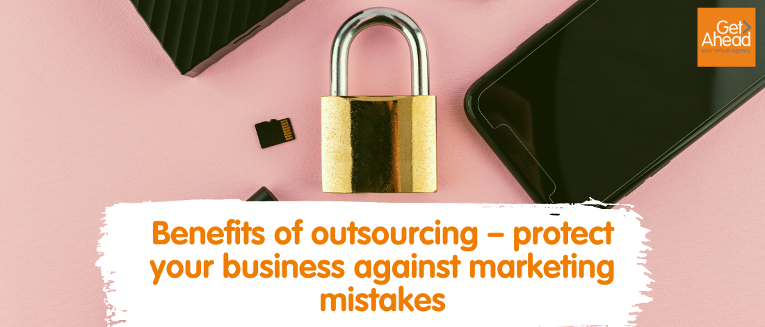 The benefits of outsourcing - protect your business against marketing mistakes
