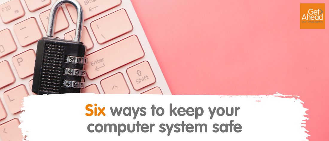 Six ways to keep your computer system safe