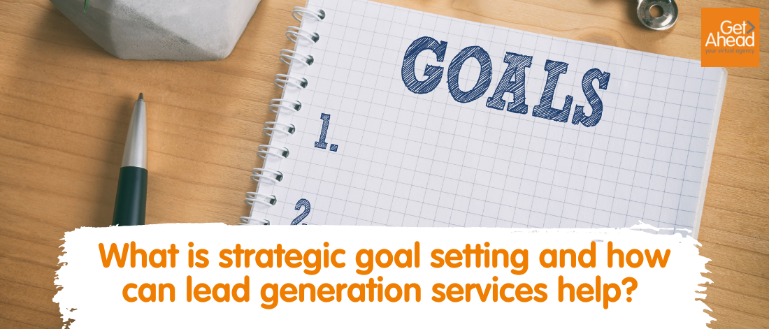 What is strategic goal setting and how can lead generation services help?